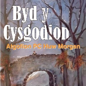 Byd y Cysgodion - Atgofion PC Huw Morgan