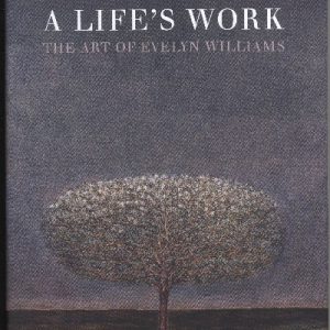 Life's Work, A - The Art of Evelyn Williams