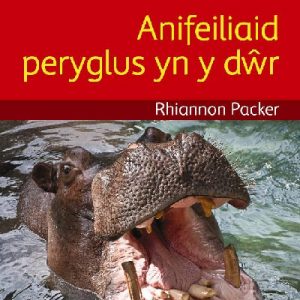 Cyfres Darllen Difyr: Gofalus! - Anifeiliaid peryglus yn y dŵr