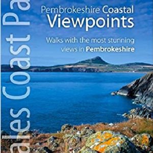 Pembrokeshire - Walks to Coastal Viewpoints: Circular Walks with the Most Stunning Views in Pembrokeshire (Top 10 Walks - Wales Coast Path)