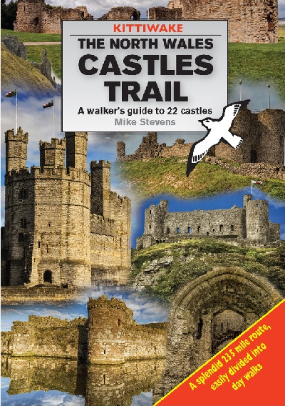 North Wales Castles Trail, The - A Walker's Guide to 22 Castles