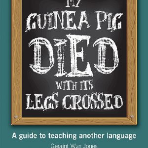 My Guinea Pig Died with Its Legs Crossed - A Guide Teaching Another Language