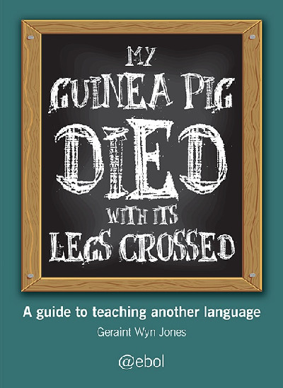 My Guinea Pig Died with Its Legs Crossed - A Guide Teaching Another Language