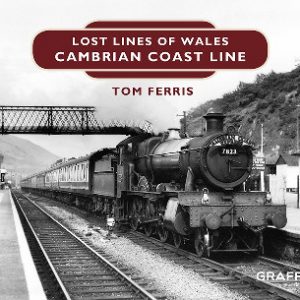 Lost Lines of Wales: Cambrian Coast Line