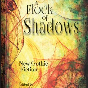 Flock of Shadows, A - 13 Stories of the Contemporary Gothic