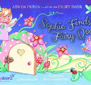 Adventures Through the Fairy Door: Sophie Finds a Fairy Door