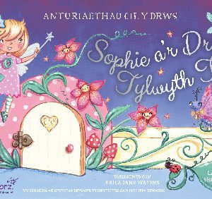 Cyfres Anturiaethau Cil y Drws: Sophie a'r Drws Tylwyth Teg