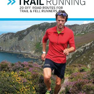 North Wales Trail Running - 20 Off-Road Routes for Trail and Fell Runners