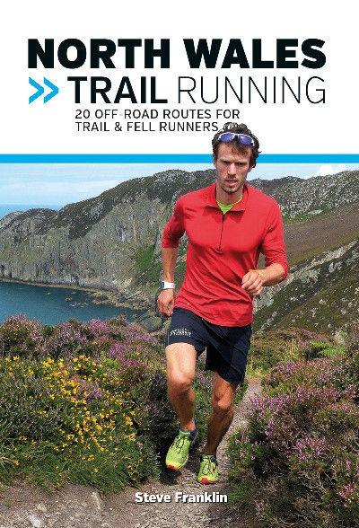 North Wales Trail Running - 20 Off-Road Routes for Trail and Fell Runners