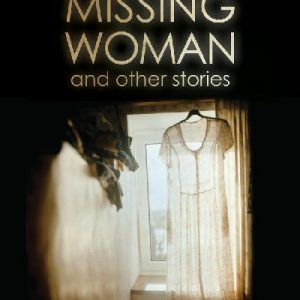Missing Woman and Other Stories, The