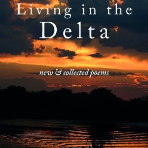 Living in the Delta - New and Collected Poems