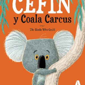 Cefin y Coala Carcus / The Koala Who Could