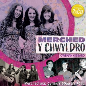 Merched y Chwyldro - Merched Pop Cymru'r 60Au a'r 70Au