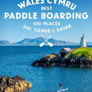 Wales Cymru Best Paddle Boarding 100 Places