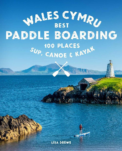 Wales Cymru Best Paddle Boarding 100 Places