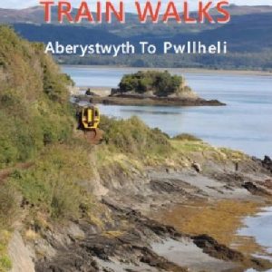 Cambrian Coast Train Walks: Aberystwyth to Pwllheli