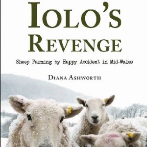 Iolo's Revenge - Sheep Farming by Happy Accident in Mid-Wales