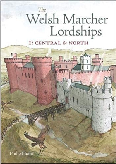 The Welsh Marcher Lordships Volume 1 - Central & North
