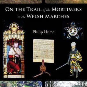 On the Trail of the Mortimers in the Welsh Marches