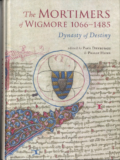 The Mortimers of Wigmore 1066-1485 - Dynasty of Destiny