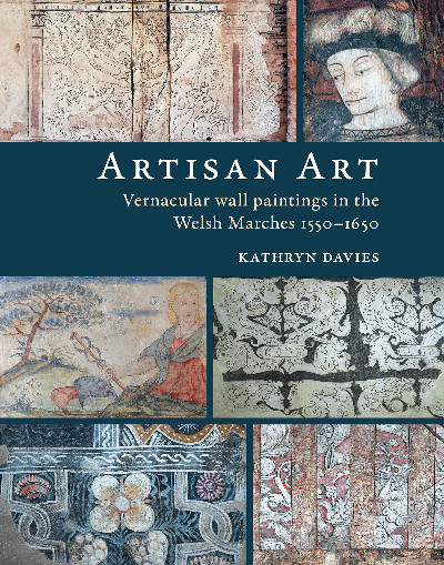 Artisan Art - Vernacular wall paintings in the Welsh Marches, 1550-1650