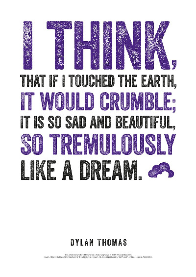 Dylan Thomas Print: I Think, That If I Touched the Earth
