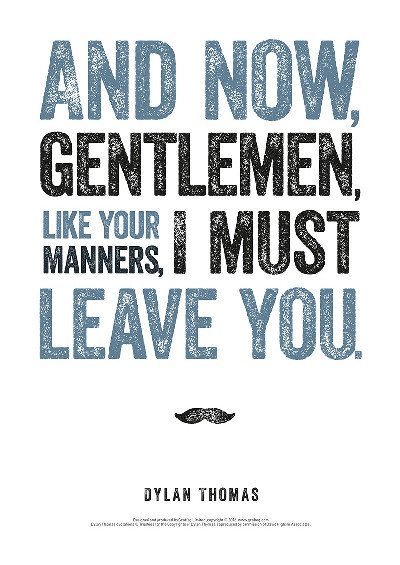 Dylan Thomas Print: And Now, Gentlemen, like Your Manners