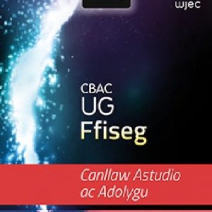 CBAC UG Ffiseg: Canllaw Astudio ac Adolygu