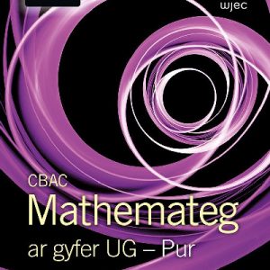 CBAC Mathemateg ar Gyfer UG - Pur