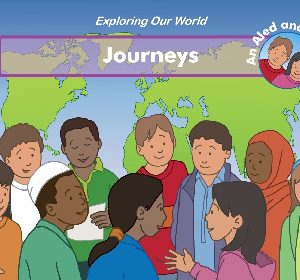 Exploring Our World: Journeys