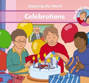 Exploring Our World: Celebrations