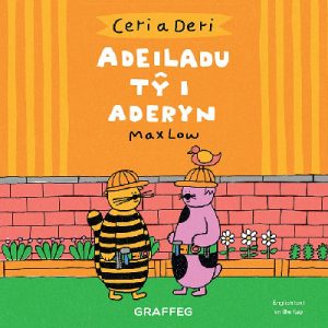 Ceri a Deri – Adeiladu Tŷ i Aderyn