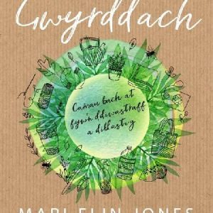 Gwyrddach - Camau Bach at Fyw'n Ddiwastraff a Diblastig