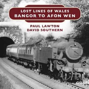Lost Lines of Wales: Bangor to Afon Wen