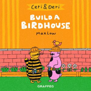 Ceri & Deri: Build a Birdhouse