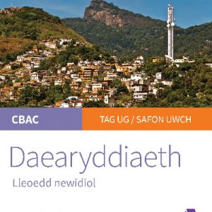 Llawlyfr Myfyriwr Safon Uwch CBAC: Daearyddiaeth - Lleoedd Newidiol