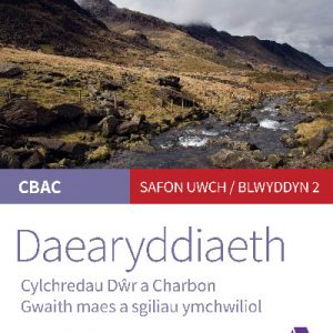 Llawlyfr Myfyriwr Safon Uwch CBAC: Daearyddiaeth Cylchredau Dŵr a Charbon