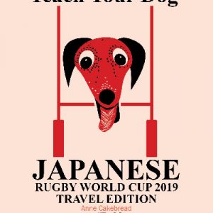 Teach Your Dog Japanese - Rugby World Cup 2019 Travel Edition