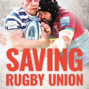 Saving Rugby Union - The Price of Professionalism