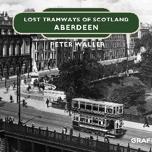 Lost Tramways of Scotland: Aberdeen