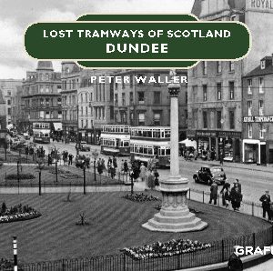 Lost Tramways of Scotland: Dundee