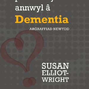 Darllen yn Well: Pan Fo Rhywun Annwyl â Dementia