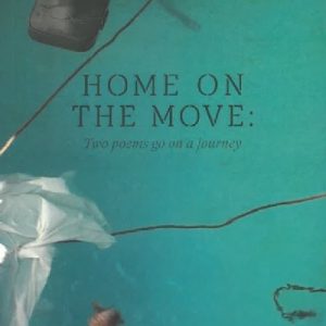 Home on the Move - Two Poems Go on a Journey