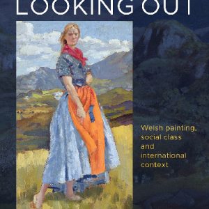 Looking out - Welsh Painting, Social Class and International Context