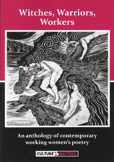 Witches, Warriors, Workers - An Anthology of Contemporary Working Women's Poetry