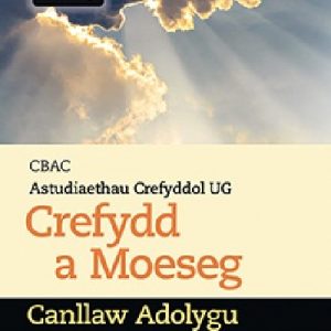 CBAC Astudiaethau Crefyddol UG Crefydd a Moeseg Canllaw Adolygu
