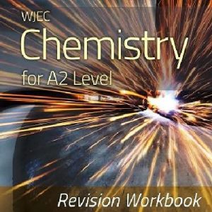 WJEC Chemistry for A2 Level - Revision Workbook