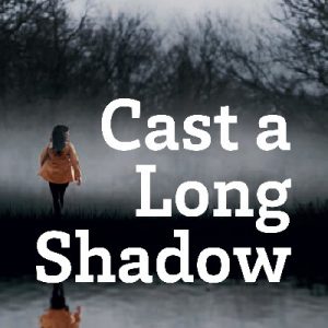 Cast a Long Shadow