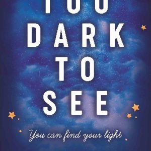 Too Dark to See