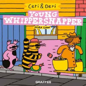 Ceri & Deri: Young Whippersnapper